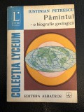 Pamantul &ndash; o biografie geologica - Iustinian Petrescu - 220 lyceum