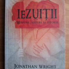 Jonathan Wright - Iezuitii: misiune, mituri si istorie