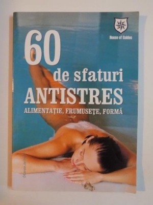 60 DE SFATURI ANTISTRES , ALMENTATIE , FRUMUSETE , FORMA 2007 foto