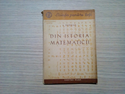 DIN ISTORIA MATEMATICII - I. Depman - Editura Cartea Rusa, 1952, 138 p. foto