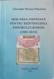 MISCAREA ORHEIANA PENTRU REINTREGIREA POPORULUI ROMAN (1985-2015)-GHEORGHE MAXIAN DELADOLNA-238819