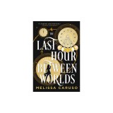 The Last Hour Between Worlds