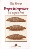Paul Ricoeur - Despre interpretare. Eseu asupra lui Freud