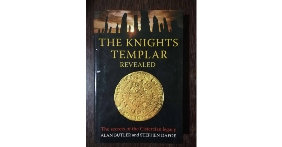THE KNIGHTS TEMPLAR REVEALED - ALAN BUTLER - STEPHEN DAFOE | Okazii.ro