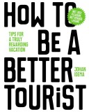 How to be a Better Tourist | Johan Idema, 2019