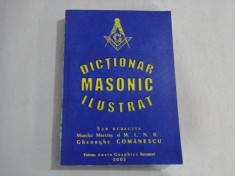 DICTIONAR MASONIC ILUSTRAT - MARELUI MAESTRU AL M.L.N.R. GHEORGHE COMANESCU