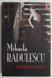 Intreaba-ma orice &ndash; Mihaela Radulescu