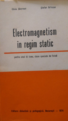 Electromagnetism in regim static an 3 clase speciale de fizica S.Brinzan 1974 foto