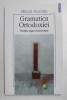 Gramatica Ortodoxiei, Traditia dupa Modernitate - Mihail Neamtu, 2007, 308 pagini - Carte Crestinism