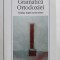 GRAMATICA ORTODOXIEI, TRADITIA DUPA MODERNITATE de MIHAIL NEAMTU , 2007