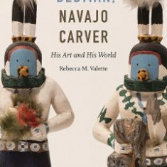 Clitso Dedman, Navajo Carver: His Art and His World - Rebecca M. Valette