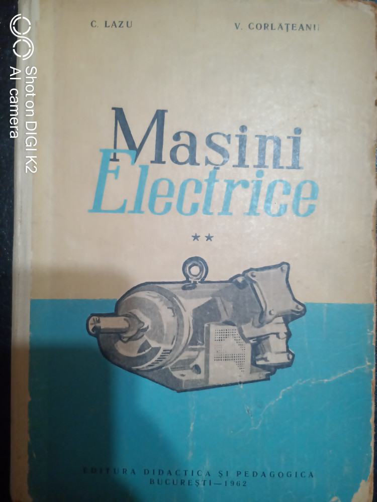 Masini electrice-vol II masinile de curent alternativ-C.Lazu,V.Corlateanu |  Okazii.ro
