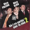 CD Nicu Paleru &amp; Nicu Albu - Dă-i Cu Șprițu&#039; P&acirc;n&#039;la Ziuă 2 (Original, 2004) Vip Music Studio - Manele