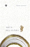 Arta relaxarii | Claudia Hammond, BAROQUE BOOKS&amp;ARTS