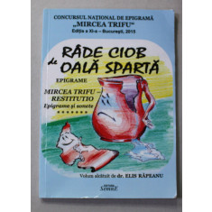 RADE CIOB DE OALA SPARTA - EPIGRAME - MIRCEA TRIFU - RESTITUTIO , volum alcatuit de ELIS RAPEANU , 2016