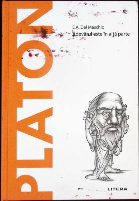 PLATON. ADEVARUL ESTE IN ALTA PARTE-E.A. DAL MASCHIO-335986
