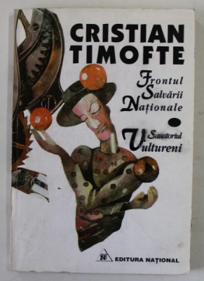 FRONTUL SALVARII NATIONALE / SANATORIUL VULTURENI de CRISTIAN TIMOFTE , 1997 , DEDICATIE * foto