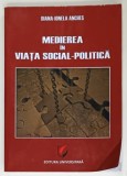 MEDIEREA IN VIATA SOCIAL - POLITICA de DIANA - IONELA ANCHES , 2010