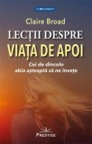 Lectii despre viata de apoi. Cei de dincolo abia asteapta sa ne invete - Editura Prestige