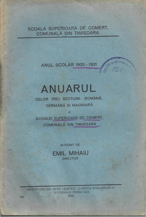 C9147N Anuarul celor trei secțiuni: rom&acirc;nă, germană și maghiară a școalei superioare de comerț, comunală din Timișoara, anul școlar 1920-1921