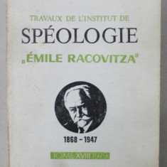 TRAVAUX DE L 'INSTITUT DE SPEOLOGIE '' EMILE RACOVITZA ' , TOME XVIII , 1979 , TEXT IN LB. FRANCEZA