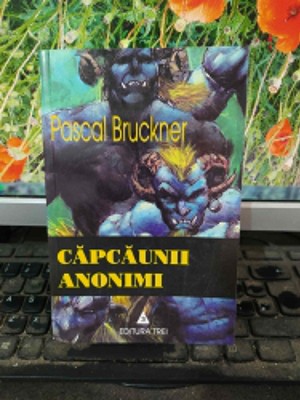 Pascal Bruckner, Căpcăunii anonimiă, editura Trei, București 2002, 146 foto