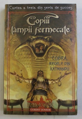 COPIII LAMPII FERMECATE , CARTEA A TREIA - COBRA , REGELE DIN KATMANDU de P. B. KERR , 2006 foto