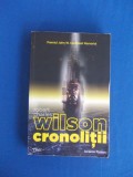 ROBERT CHARLES WILSON - CRONOLITII ( SF ) , TRAD. MIHAI-DAN PAVELESCU , 2012 *