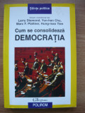 DIAMOND / CHU / PLATTNER / TIEN - CUM SE CONSOLIDEAZA DEMOCRATIA - 2004, Polirom