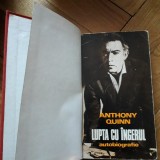 Anthony Quinn - Lupta cu Ingerul. Autobiografie (Meridiane, 1977) memorii amintiri cinema actorul de filme actori si destine Zorba Grecul Hollywood