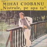 Vinil Mihai Ciobanu - Nistrule, Pe Apa Ta (Electrecord, 1991) LP Muzica Populara