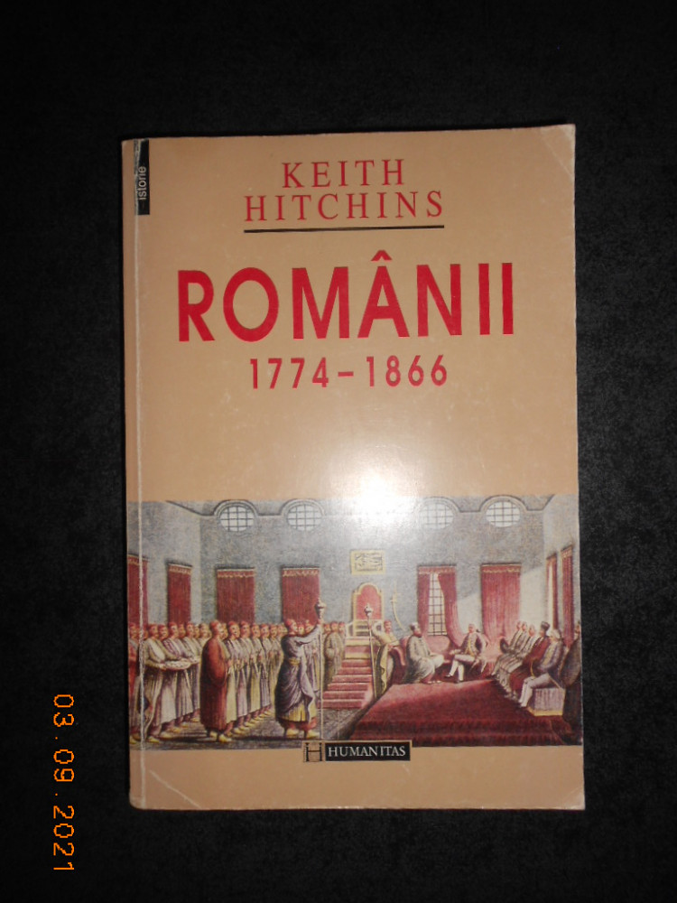 KEITH HITCHINS - ROMANII 1774-1866 | arhiva Okazii.ro
