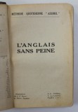 L &#039;ANGLAIS SANS PEINE - METHODE QUOTIDIENNE &#039; ASSIMIL &#039; , EDITIE INTERBELICA , PREZINTA SUBLINIERI CU CREION COLORAT *