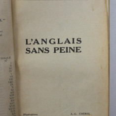 L 'ANGLAIS SANS PEINE - METHODE QUOTIDIENNE ' ASSIMIL ' , EDITIE INTERBELICA , PREZINTA SUBLINIERI CU CREION COLORAT *