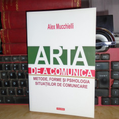 ALEX MUCCHIELLI - ARTA DE A COMUNICA : METODE , FORME , 2015