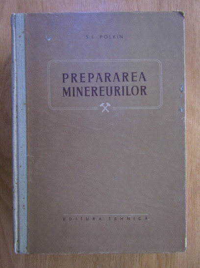 S. I. Polkin - Prepararea minereurilor (1956, editie cartonata)