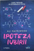 Ipoteza Iubirii - Ali Hazelwood, Litera, Blue Moon, Romance, Paperback, 2022, 334 pagini