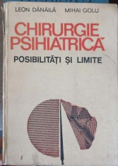 CHIRURGIE PSIHIATRICA. POSIBILITATI SI LIMITE-LEON DANAILA, MIHAI GOLU-224486