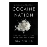 Cocaine Nation How The White Trade Took Over The World