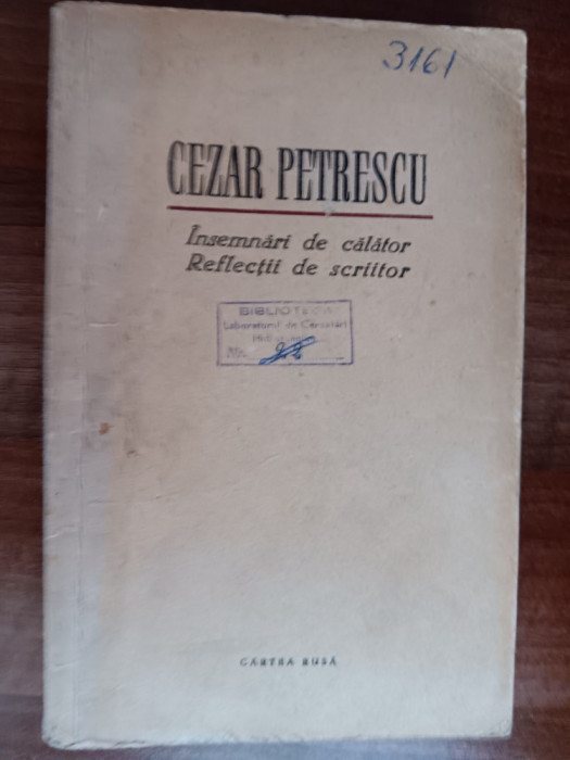 myh 38s - Cezar Petrescu - Insemnari de calator - Reflexii de scriitor - ed 1958