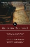 The Nuremberg Interviews: An American Psychiatrist&#039;s Conversations with the Defendants and Witnesses