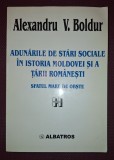 ALEXANDRU V. BOLDUR - ADUNĂRILE DE STĂRI SOCIALE IN ISTORIA MOLDOVEI SI A TARII ROMANEȘTI * SFATUL MARE DE OBȘTE