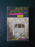 Aharon Appelfeld - Badenheim 1939