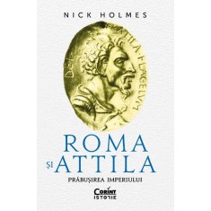 Roma si Attila. Prabusirea imperiului, Nick Holmes