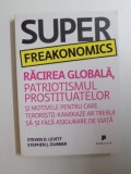 SUPER FREAKONOMICS , RACIREA GLOBALA , PATRIOTISMUL PROSTITUATELOR SI MOTIVELE PENTRU CARE TERORISTII - KAMIKAZE AR TREBUI SA-SI FACA ASIGURARE DE VIA