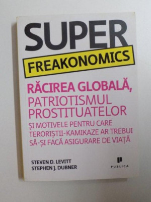 SUPER FREAKONOMICS , RACIREA GLOBALA , PATRIOTISMUL PROSTITUATELOR SI MOTIVELE PENTRU CARE TERORISTII - KAMIKAZE AR TREBUI SA-SI FACA ASIGURARE DE VIA foto