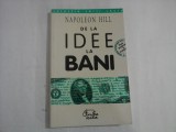 NAPOLEON HILL (cartea veche) - DE LA IDEE LA BANI