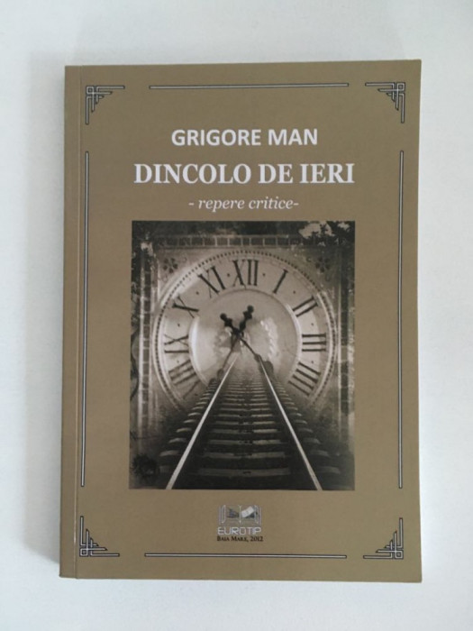 M- Dincolo de ieri, Grigore Man, repere critice, Eurotip Baia Mare 2012, 151 pag