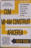 Cum mi-am construit afacerea - Guy Raz, Act si Politon, 2022, Marketing, Economie, Antreprenoriat