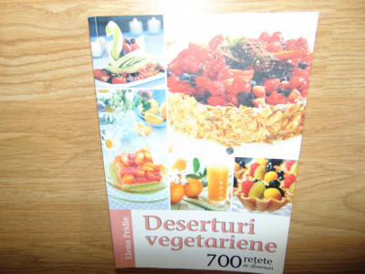 DESERTURI VEGETARIENE 700 RETETE DE DESERTURI -ELENA PRIDIE foto